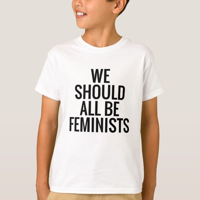 WE SHOULD ALL BE FEMINISTS T-Shirt (Front)