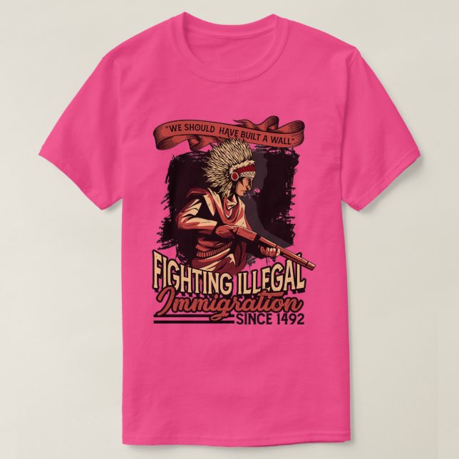 We should have built a wall Native indigenous  T-Shirt (Design Front)