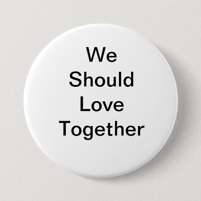 We should love together 7.5 cm round badge (Front)