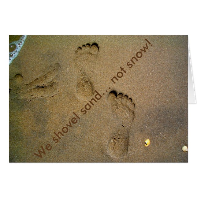 We Shovel Sand Not Snow - Footprints in the Sand (Front Horizontal)