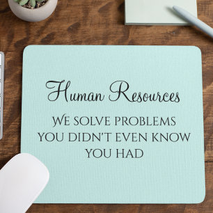 We Solve Problems You Didn't Know You Had HR Mouse Mat