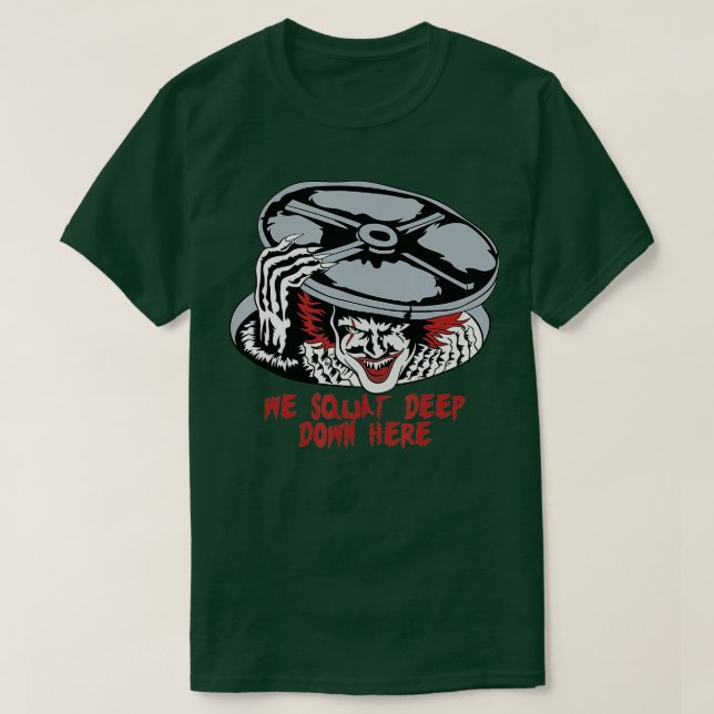 WE Squat Deep Down Here Clown Weightlifting Bodybu T-Shirt (Design Front)