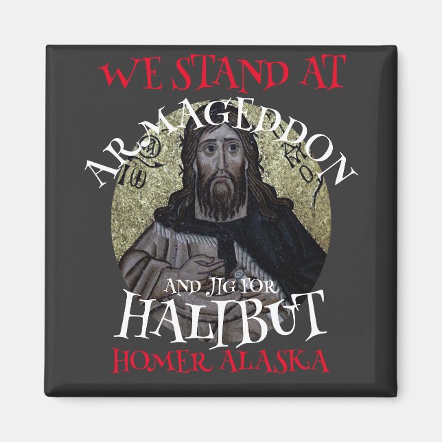 WE STAND AT ARMAGEDDON AND JIG FOR HALIBUT MAGNET (Front)