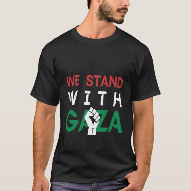 We stand with Gaza,Free Palestine,Fist, solidarity T-Shirt (Front)