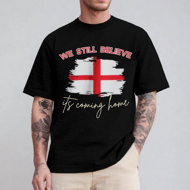 We Still Believe It's Coming Home England Soccer  T-Shirt (We Still Believe It's Coming Home England Soccer T-Shirt)