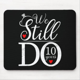 We Still Do 10 Years Couple Shirt 10th Wedding Ann Mouse Mat