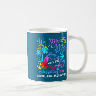 We Still Do 10th Wedding Anniversary 10 Years Marr Coffee Mug