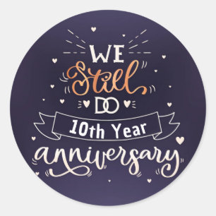 We Still Do 10th Year Anniversary Classic Round Sticker