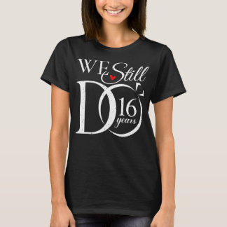 We Still Do 16 Years Funny Couple 16th Wedding Ann T-Shirt