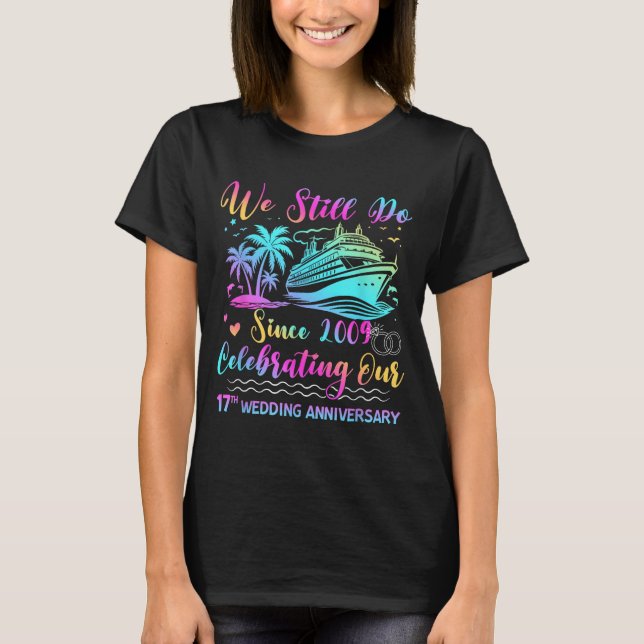 We Still Do 17th Wedding Anniversary Cruise Trip C T-Shirt (Front)