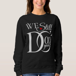 We Still Do 1 Year Funny Couple 1st Wedding Annive Sweatshirt