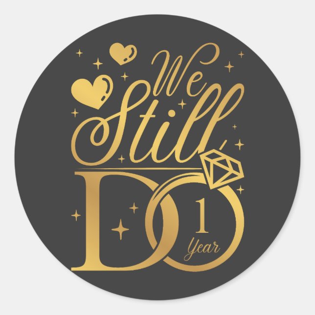 We Still Do 1 Year Wedding Anniversary Classic Round Sticker (Front)
