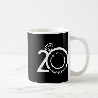 We Still Do 20 Years - 20th Wedding Anniversary T- Coffee Mug