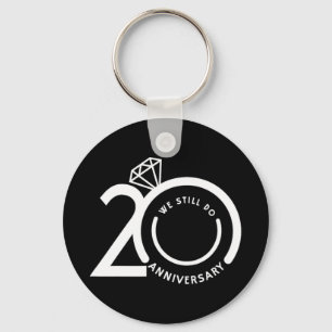We Still Do 20 Years - 20th Wedding Anniversary T- Key Ring