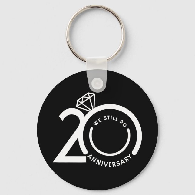 We Still Do 20 Years - 20th Wedding Anniversary T- Key Ring (Front)