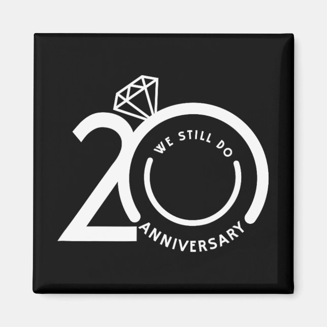 We Still Do 20 Years - 20th Wedding Anniversary T- Magnet (Front)