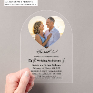 We Still Do 25th Wedding Anniversary Photo Acrylic Invitations