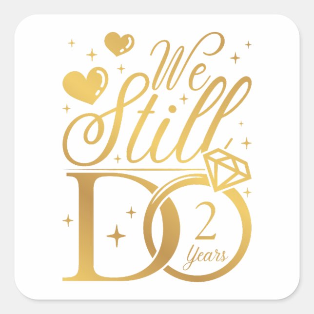 We Still Do 2 Years Wedding Anniversary Square Sticker (Front)