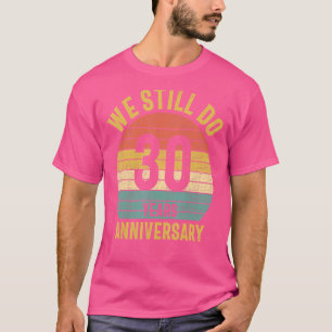 We Still Do 30th Anniversary Marriage Couple Husba T-Shirt
