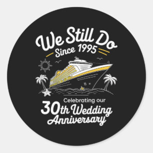 We Still Do 30th Wedding Anniversary Funny Married Classic Round Sticker