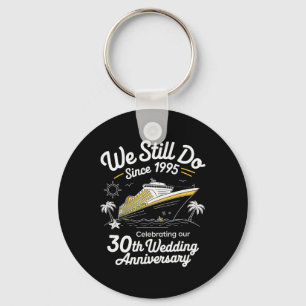 We Still Do 30th Wedding Anniversary Funny Married Key Ring
