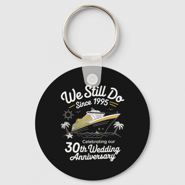 We Still Do 30th Wedding Anniversary Funny Married Key Ring (Front)
