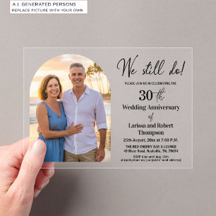 We Still Do 30th Wedding Anniversary Photo Acrylic Invitations