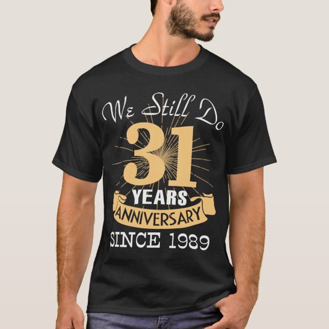 We Still Do 31 Years Anniversary Wedding Gift T-Shirt (Front)