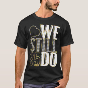 We Still Do 35 Years After 35th Wedding Anniversa T-Shirt