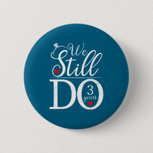 We Still Do 3 Years Couple Shirt 3rd Wedding Anniv 6 Cm Round Badge