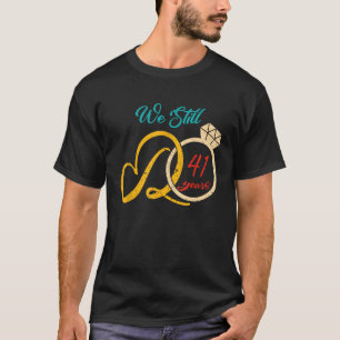 We still do 41 years 41st Wedding anniversary funn T-Shirt