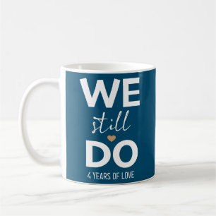 We Still Do 4 Years 4th Wedding Anniversary  Coffee Mug