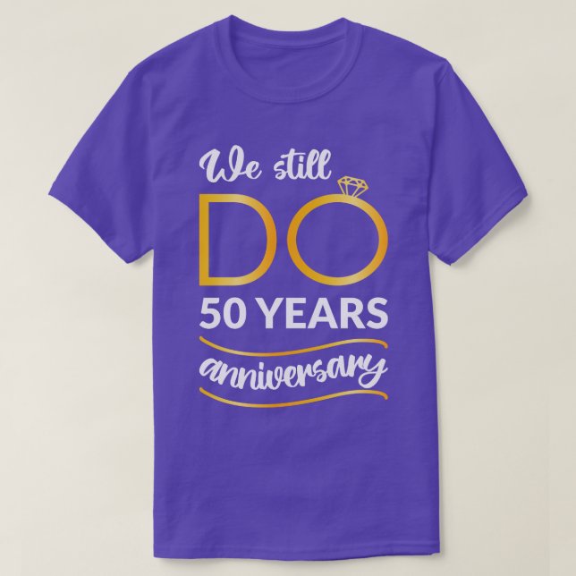 We Still Do 50 Years Anniversary II T-Shirt (Design Front)
