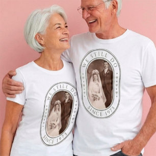 We Still Do 50th Wedding Anniversary Custom Photo T-Shirt