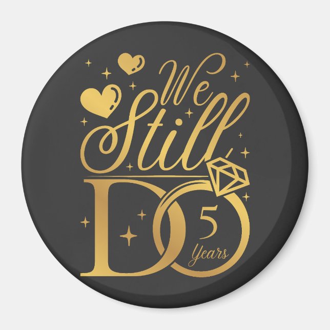 We Still Do 5 Years Wedding Anniversary Circle Magnet (Front)