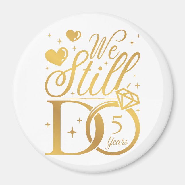 We Still Do 5 Years Wedding Anniversary Circle Magnet (Front)