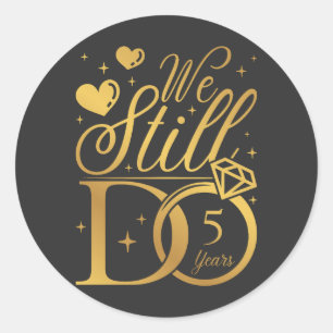 We Still Do 5 Years Wedding Anniversary Classic Round Sticker