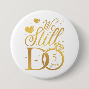 We Still Do 5 Years Wedding Anniversary Round 7.5 Cm Round Badge