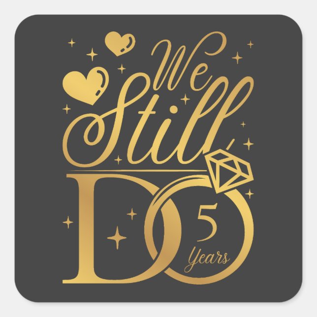 We Still Do 5 Years Wedding Anniversary Square Sticker (Front)