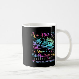 We Still Do 5th Wedding Anniversary 5 Years Marrie Coffee Mug