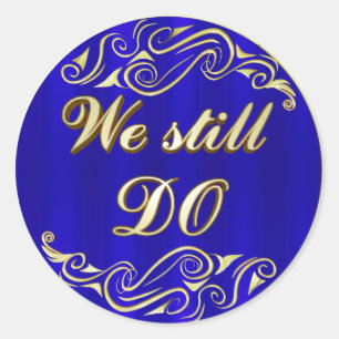 WE STILL DO Golden Typography Blue Anniversary Classic Round Sticker
