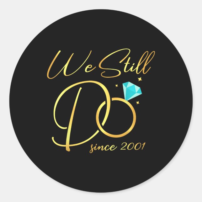 We Still Do Since 2001 Wedding Anniversary For Cou Classic Round Sticker (Front)