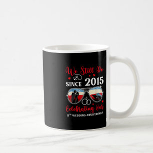 We Still Do Since 2015 11th Wedding Anniversary Cr Coffee Mug