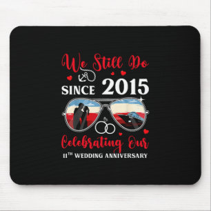 We Still Do Since 2015 11th Wedding Anniversary Cr Mouse Mat