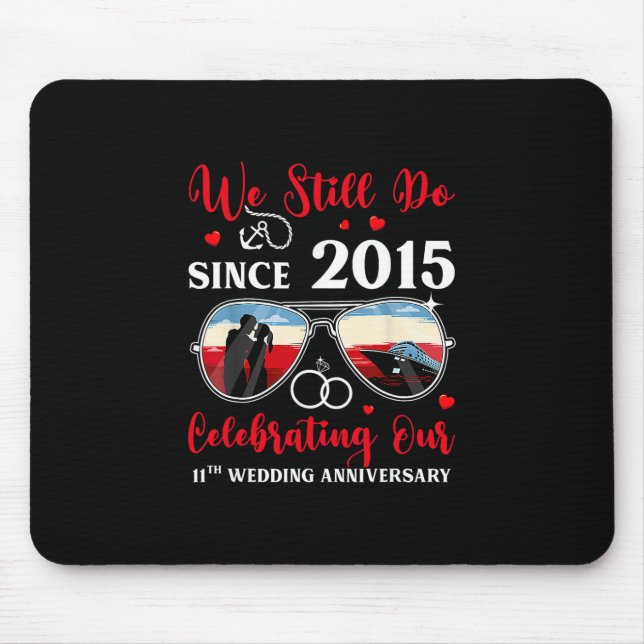 We Still Do Since 2015 11th Wedding Anniversary Cr Mouse Mat (Front)