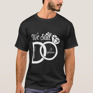 We Still Do Since 2018 Married 5 Years Wedding Ann T-Shirt