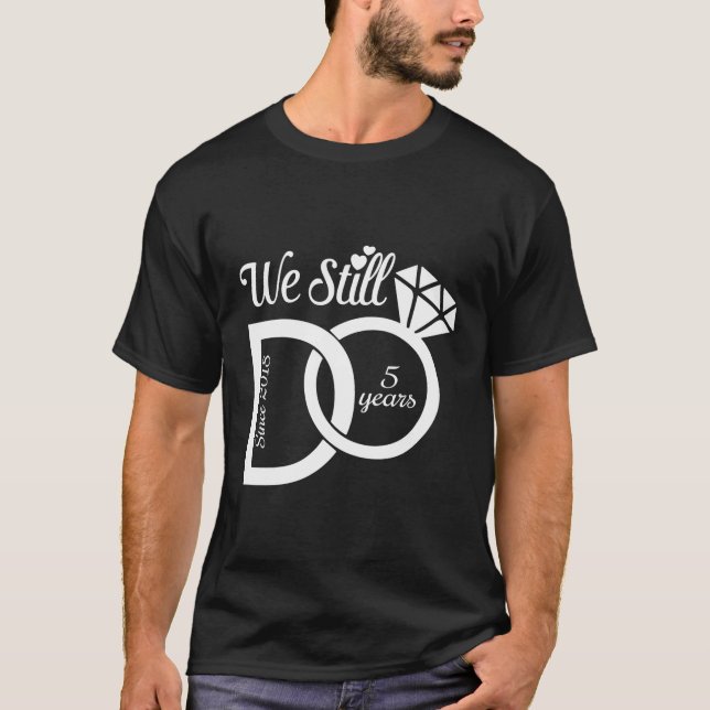 We Still Do Since 2018 Married 5 Years Wedding Ann T-Shirt (Front)