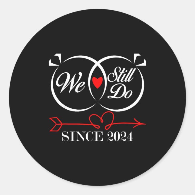 We Still Do Since 2024 Funny Couple Idea Wedding A Classic Round Sticker (Front)