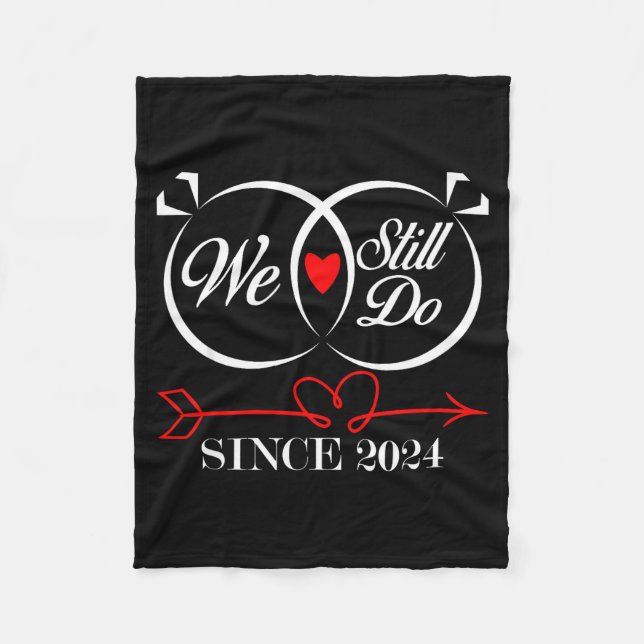 We Still Do Since 2024 Funny Couple Idea Wedding A Fleece Blanket (Front)