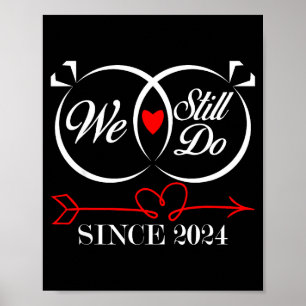 We Still Do Since 2024 Funny Couple Idea Wedding A Poster